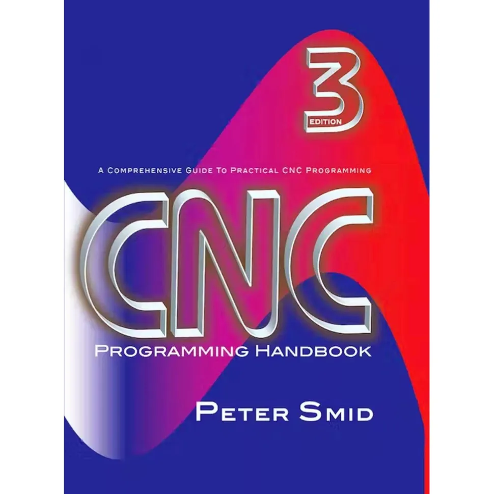 CNC Programming Handbook: 3rd Edition Publication