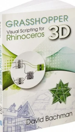 Grasshopper Visual Scripting for Rhinoceros 3D: 1st Edition