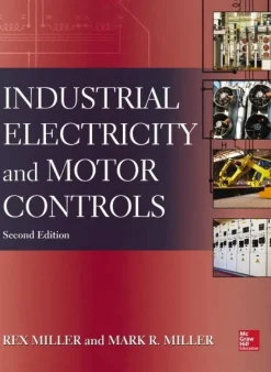 INDUSTRIAL ELECTRICITY AND MOTOR CONTROLS: 2nd Edition
