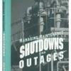 Managing Maintenance Shutdowns and Outages: 1st Edition