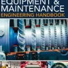 PLANT EQUIPMENT AND MAINTENANCE ENGINEERING HANDBOOK: 1st Edition