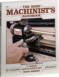 The Home Machinist's Handbook: 1st Edition