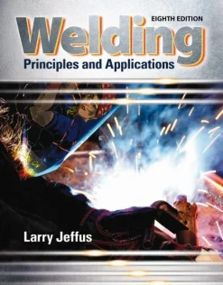 Welding Principles and Applications: 8th Edition